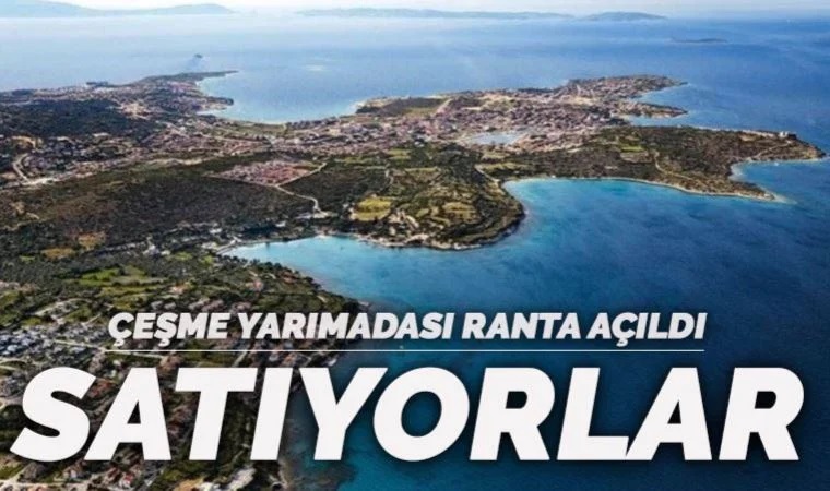 İzmir’de Çeşme Turizm Projesi’yle bölge vahşi yapılaşmaya ve beton sermayesine açıldı