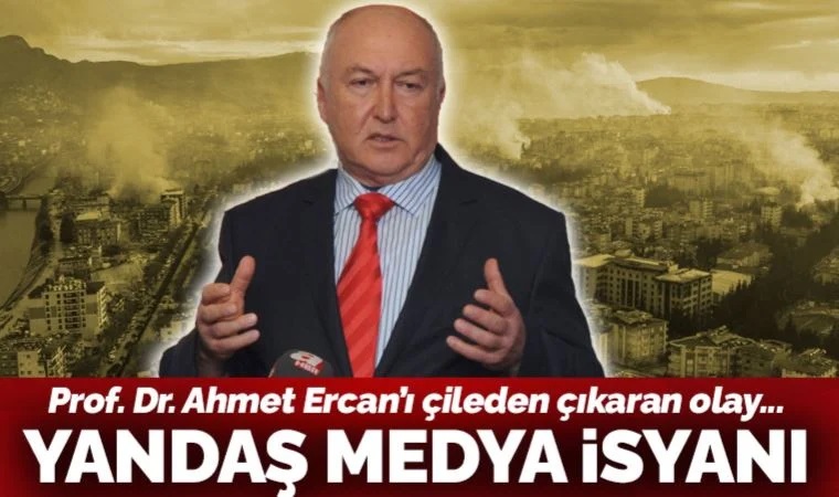 Prof. Dr. Övgün Ahmet Ercan'ın yandaş medya isyanı: 