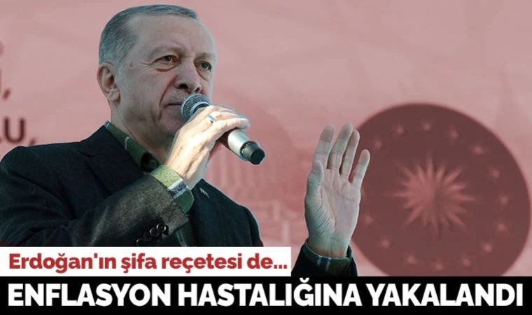 Enflasyon Erdoğan'ın 'şifa reçetesi'ni de vurdu