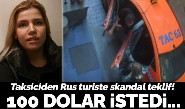 İstanbul’da taksiciden Rus turiste skandal teklif! 100 dolar istedi ortadan kayboldu