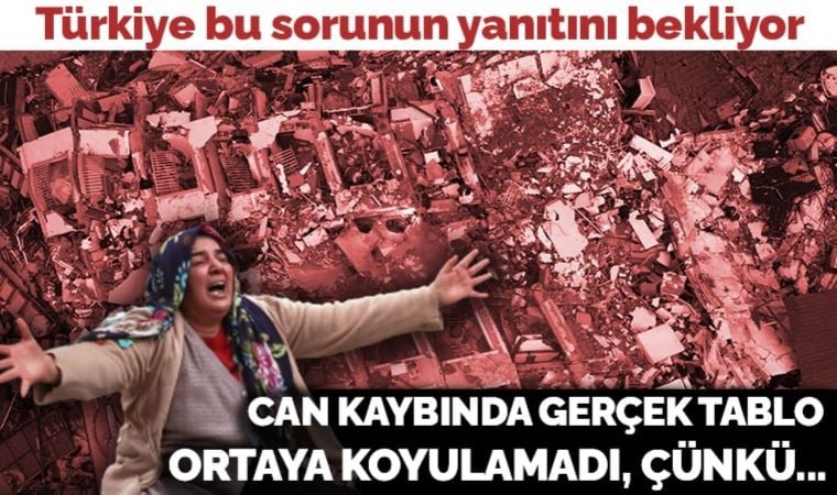 Kahramanmaraş merkezli depremlerle ilgili Türkiye bu sorunun yanıtını merak ediyor: 'Resmi veriler yanlış değil, eksik...'