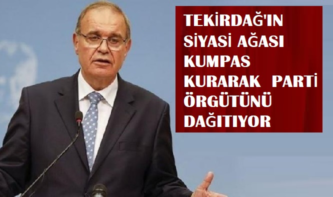 Faik Öztırak Tekirdağ CHP Örgütünü darmadağın ediyor 