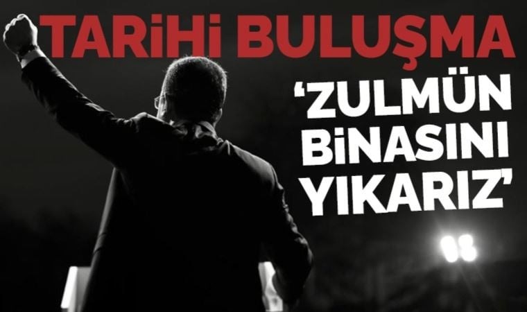 Son Dakika... İmamoğlu'ndan tarihi buluşmada açıklama: 'Zulmün binasını biz yıkacağız'