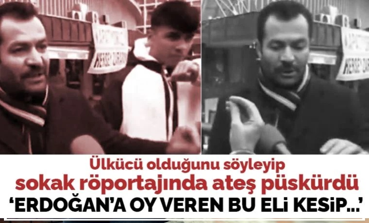 Ülkücü olduğunu söyleyen yurttaş sokak röportajında isyan etti: Erdoğan’a oy veren bu elimi kesip Türk milletinden özür dilemem lazım