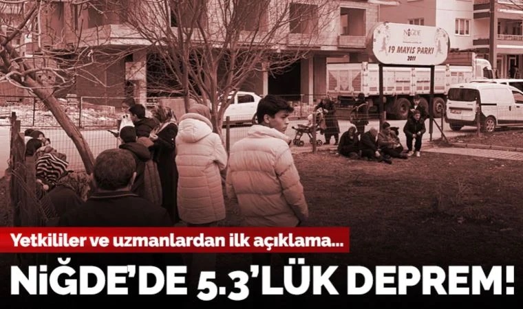 Son dakika... Niğde'de 5.3 büyüklüğünde deprem! Adana, Konya, Mersin, Aksaray ve çevre illerden de hissedildi...