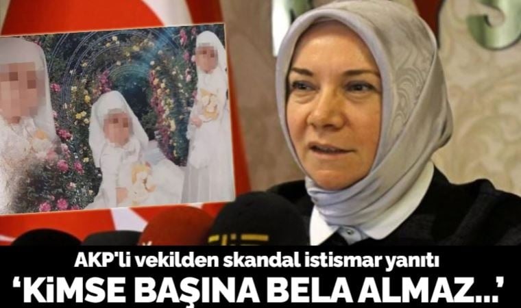 AKP'li vekilden skandal istismar yanıtı: Altı yaşındaki çocuğu kimse başına bela almaz