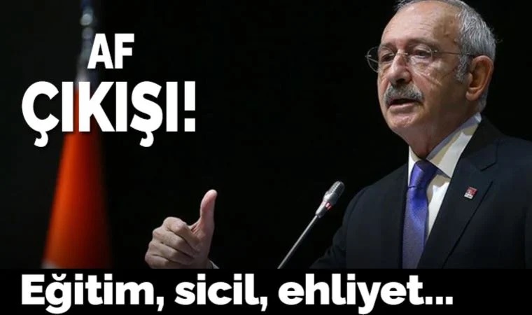 Son Dakika... CHP lideri Kemal Kılıçdaroğlu'ndan 'af' açıklaması