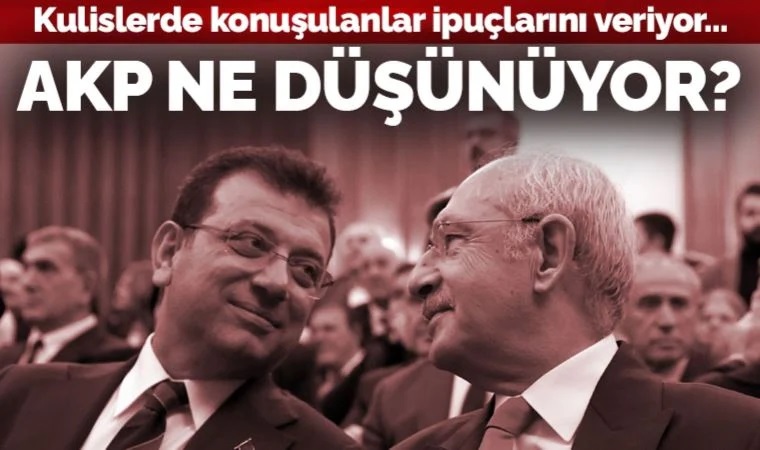 AKP’li kurmaylar 'İmamoğlu' gündemini değerlendirdi: 'Kılıçdaroğlu rüzgârı terse döndürdü'